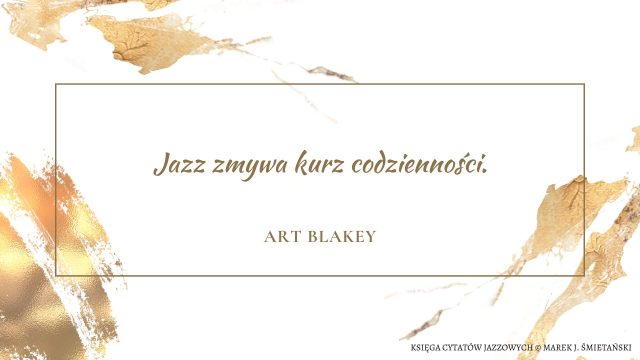 Jazz zmywa kurz codzienności.