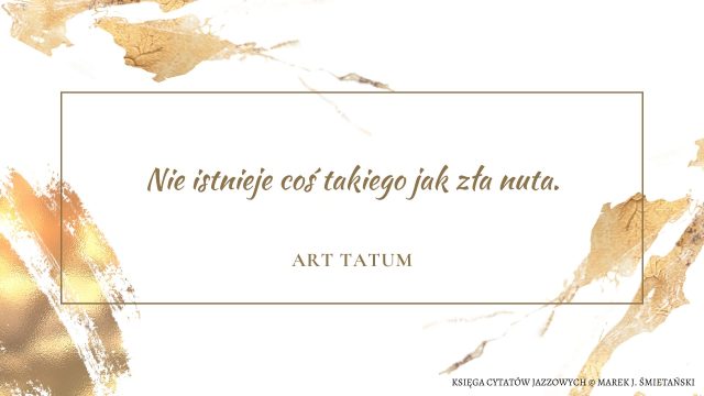 Nie istnieje coś takiego jak zła nuta.