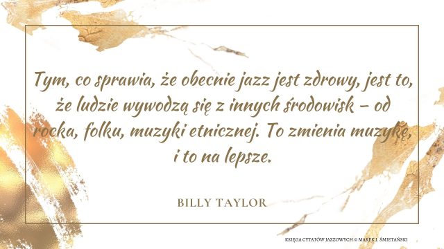 Tym, co sprawia, że obecnie jazz jest zdrowy, jest to, że ludzie wywodzą się z innych środowisk – od rocka, folku, muzyki etnicznej. To zmienia muzykę, i to na lepsze.