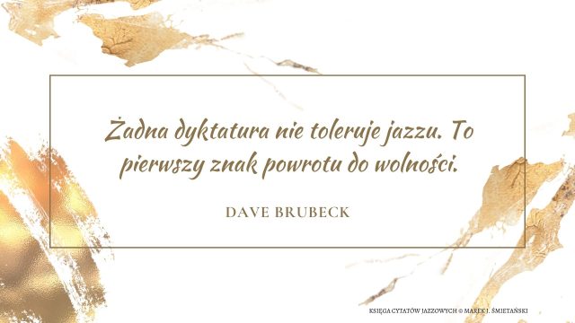 Żadna dyktatura nie toleruje jazzu. To pierwszy znak powrotu do wolności.