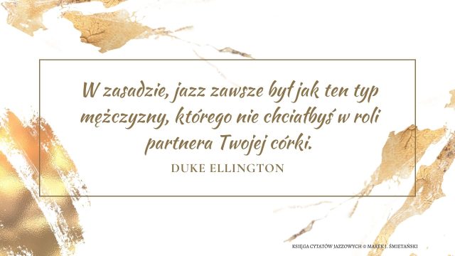 W zasadzie, jazz zawsze był jak ten typ mężczyzny, z którym nie chciałbyś, aby twoja córka się wiązała.