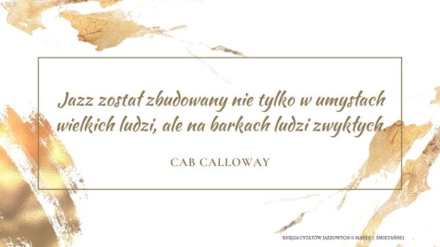 Jazz został zbudowany nie tylko w umysłach wielkich ludzi, ale na barkach ludzi zwykłych.