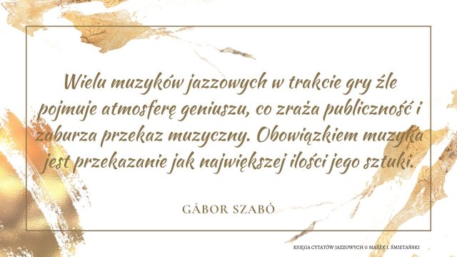 Wielu muzyków jazzowych w trakcie gry źle pojmuje atmosferę geniuszu, co zraża publiczność i zaburza przekaz muzyczny. Obowiązkiem muzyka jest przekazanie jak największej ilości jego sztuki.